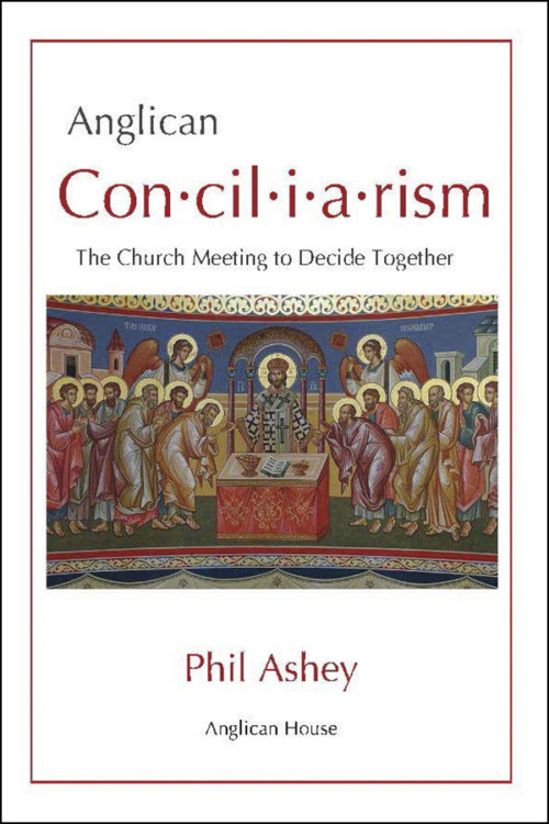 book cover of Anglican Conciliarism by Phil Ashey